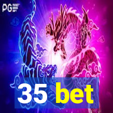 35 bet